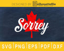 Sorrey Sorry Canadian Funny Apology Red Maple Leaf svg