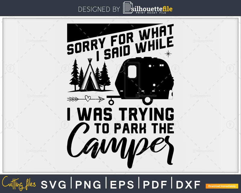 Sorry For What I Said T Shirt Camping Driver Parking Camper