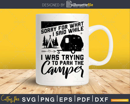 Sorry For What I Said T Shirt Camping Driver Parking Camper