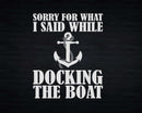 Sorry for What I Said While Docking the Boat Svg Png