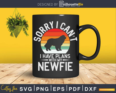 Sorry I Can’t Have Plans With My Newfie Svg Editable