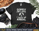 Sorry I’m late I saved an animal Svg Png Graphic T-shirt