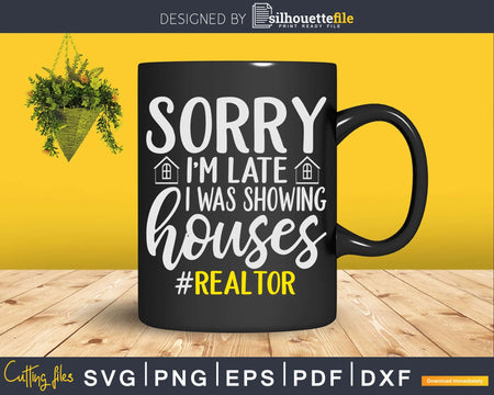 Sorry I’m Late I Was Showing Houses Svg Dxf Cut Files