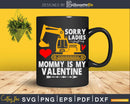 Sorry Ladies Mommy Is My Valentine Svg Dxf Cutting Files