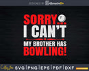 Sorry My Brother Has Bowling T-shirt Design Svg Files