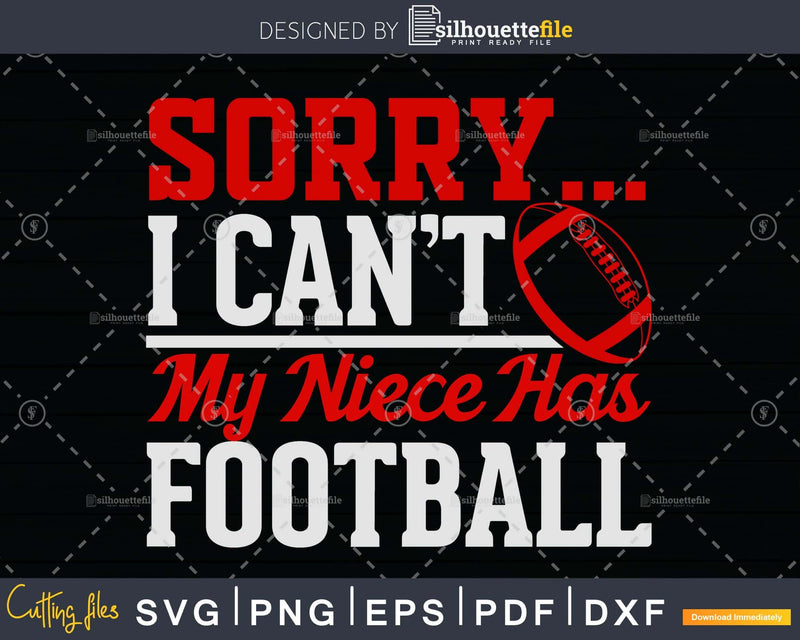 Sorry My Niece Has Football Aunt or Uncle svg png cricut