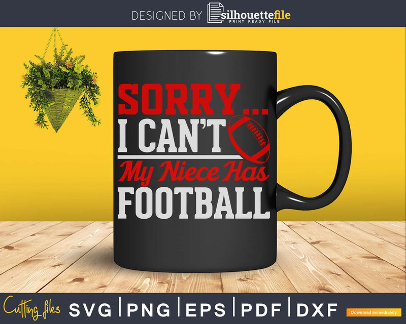 Sorry My Niece Has Football Aunt or Uncle svg png cricut