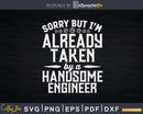 Sorry Taken By A Handsome Engineer Funny Girlfriend Wife