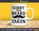 Sorry this beard is taken Silhouette svg cricut cut files