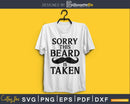 Sorry this beard is taken Silhouette svg cricut cut files