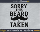 Sorry this beard is taken Silhouette svg cricut cut files