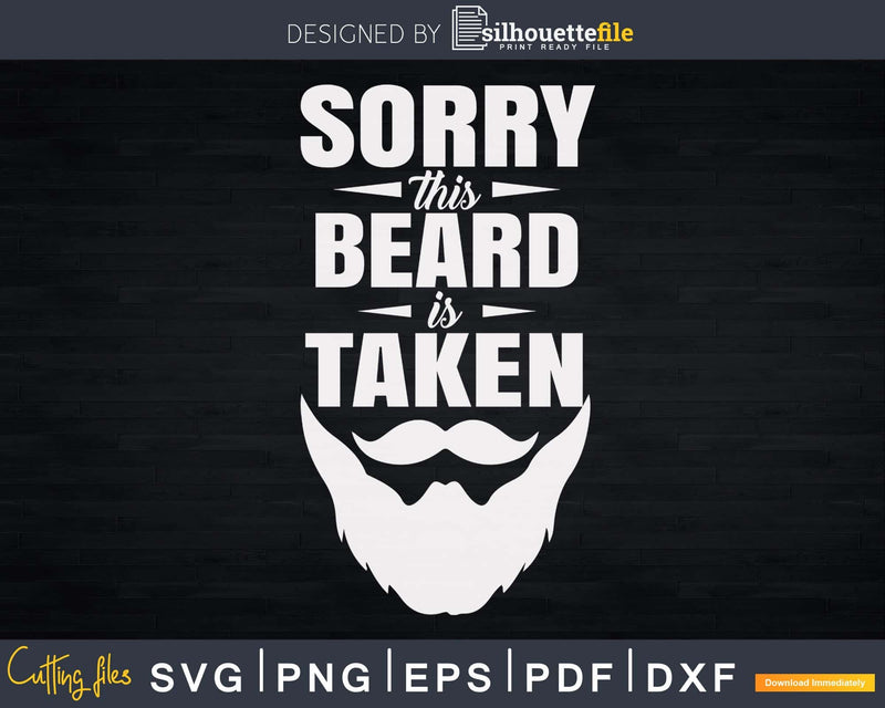 Sorry This Beard is Taken Valentines Day Svg Cut Files