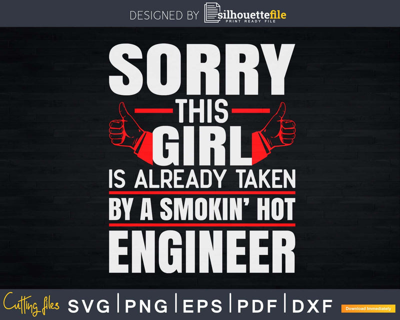 Sorry This Girl is Taken by a Hot Engineer Svg Png T-shirt