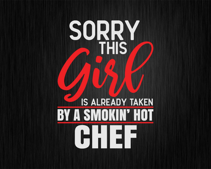 Sorry This Girl is Taken by a Smoking Hot Chef Culinary Svg