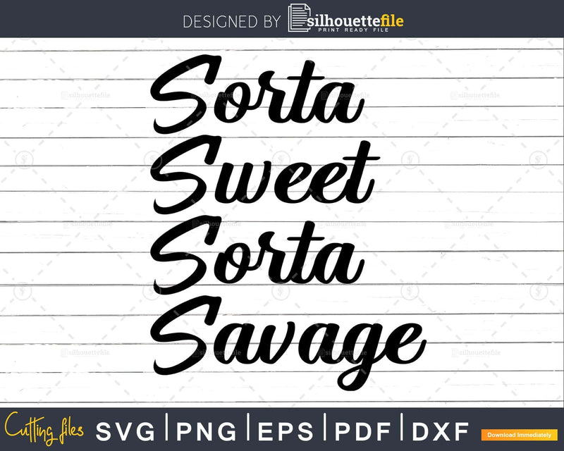 Sorta Sweet Savage Svg Funny cricut Files