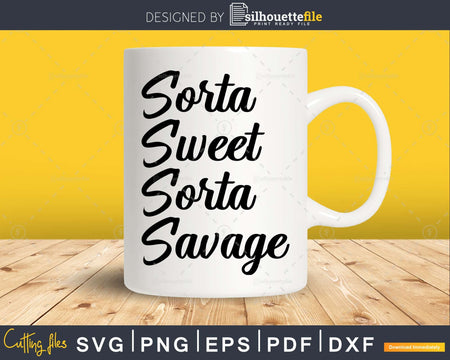 Sorta Sweet Savage Svg Funny cricut Files