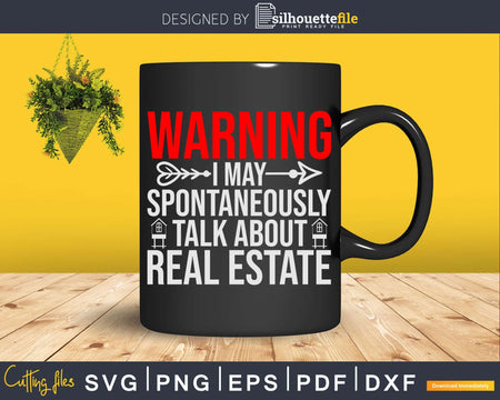 Spontaneously Talk About Real Estate - Funny Realtor Svg Dxf