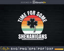 St Patricks Day Funny Time For Some Shenanigans Svg Png