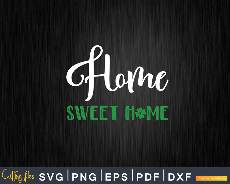 St. Patrick’s Day Home Sweet Farmhouse Svg T-shirt Design