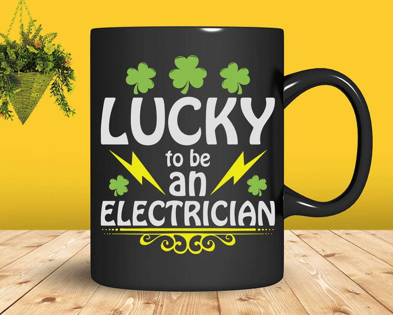 St. Patrick’s Day Lucky To Be An Electrician Svg Png