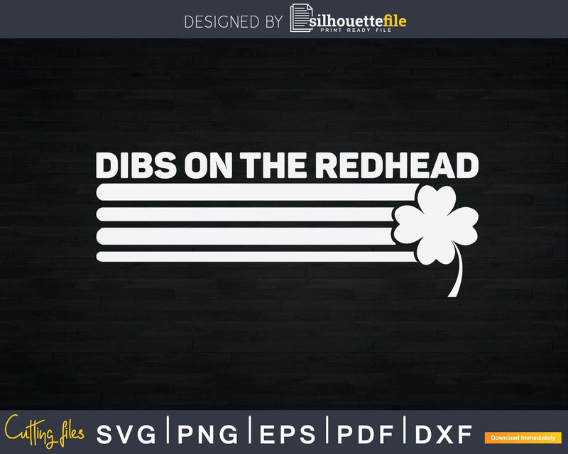 St Patricks Day Shirt. Funny Dibs On The Redhead Svg Png