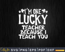 St. Patrick’s Day Teacher Design Lucky Because I Teach