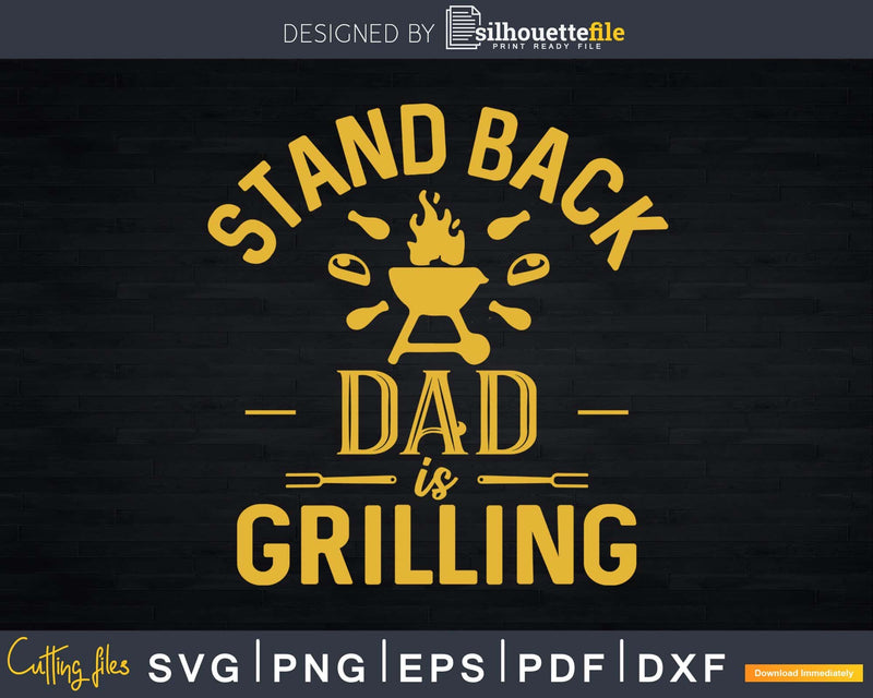 Stand Back Dad is Grilling shirt Funny Fathers Day BBQ Svg