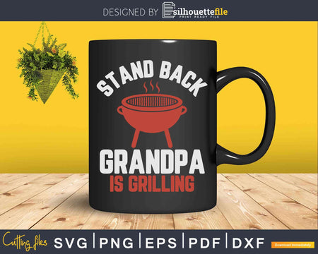 Stand Back Grandpa Is Grilling Vintage Svg Dxf Png Cricut
