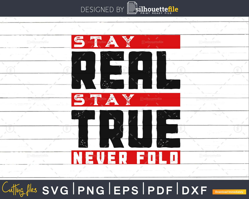 Stay real stay true never fold svg png vector cut files