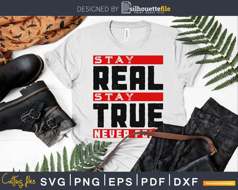 Stay real stay true never fold svg png vector cut files