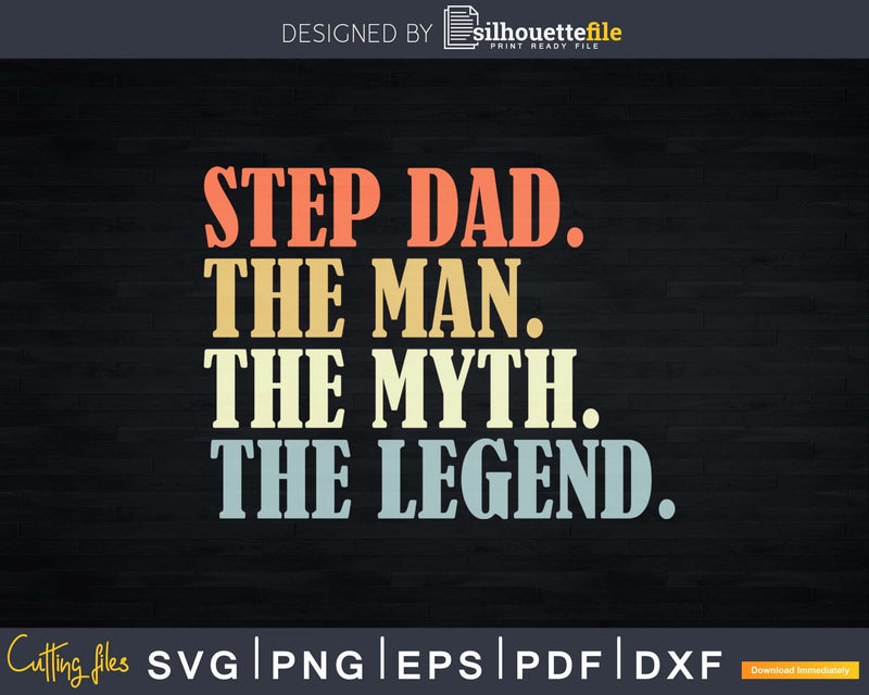 Step dad The Man Myth Legend Father day Svg Png T-shirt