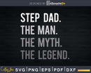 Step Dad The Man Myth Legend Svg Design Cricut Printable