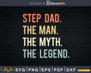 Step Dad The Man Myth Legend Svg Png T-shirt Design