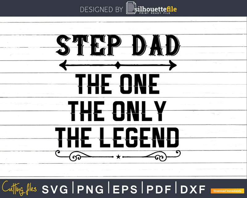 Step dad The One Only Legend Fathers Day Svg Design Cut