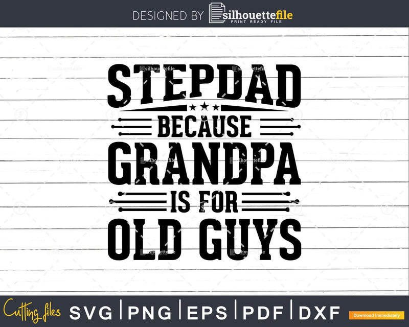 StepDad Because Grandpa is for Old Guys Fathers Day Shirt