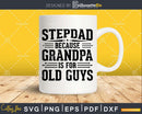 StepDad Because Grandpa is for Old Guys Fathers Day Shirt