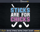 Sticks Are for Chicks Field Hockey Lover Gift Teen Girls