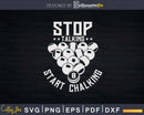 Stop Talking Start Chalking Svg Png Shirt Design Cut File