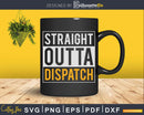 Straight Outta 911 Dispatch Svg Shirt Design Files