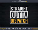 Straight Outta 911 Dispatch Svg Shirt Design Files