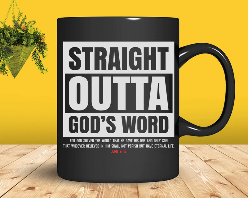 Straight Outta Gods Word John 3 16 Jesus Christian Lord Svg