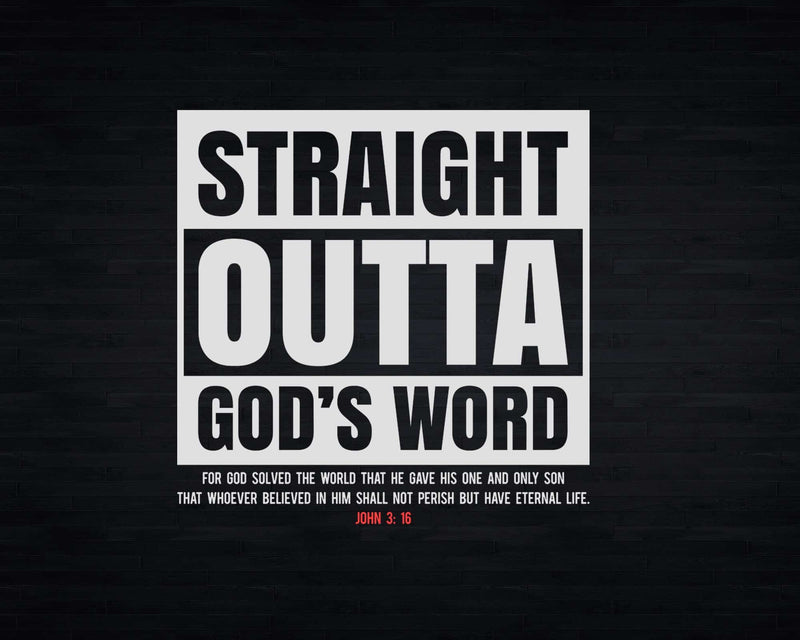 Straight Outta Gods Word John 3 16 Jesus Christian Lord Svg