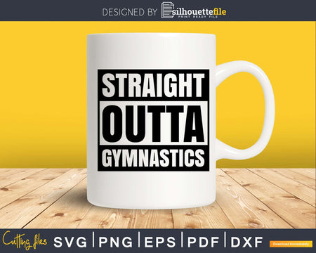 Straight Outta Gymnastics workout funny gym exercise svg