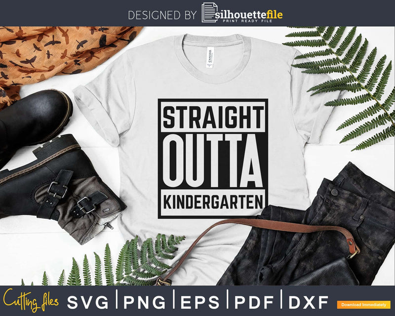 Straight outta kindergarten svg png clipart cut files for