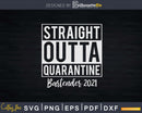 Straight Outta Quarantine Bartender 2021 Png Dxf Svg Cut