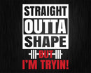 Straight Outta Shape But I’m Trying Poster Design PDF
