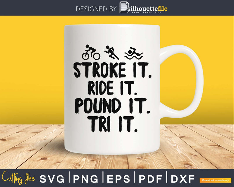 Stroke It. Ride Pound Tri It funny triathlon running biking