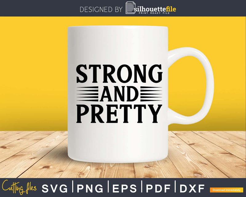 Strong And Pretty funny fitness svg printable cut file