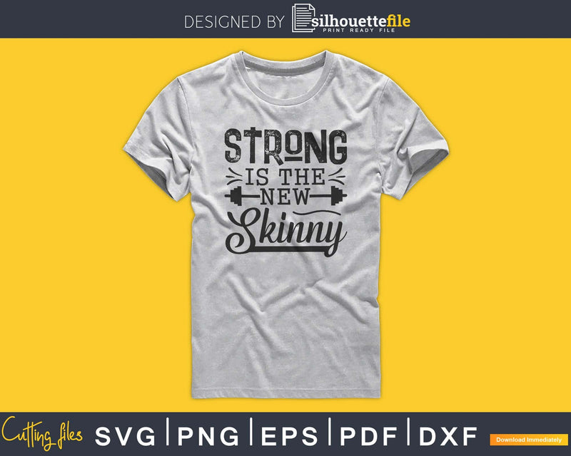 Strong is the new skinny barbell svg printable cut file