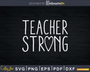 Strong Teacher Great Inspirational Svg Shirt Design Cut